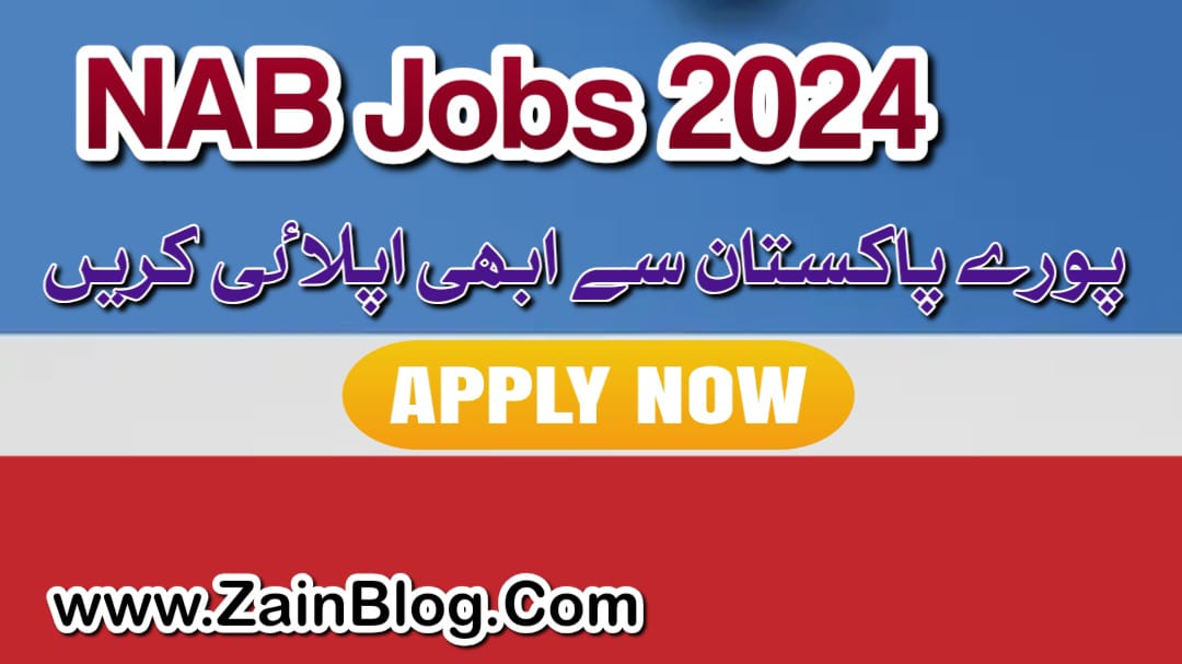 Latest Nab Jobs 2024 in Pakistan Zain Blog